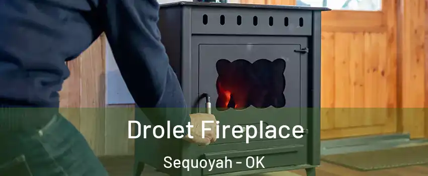Drolet Fireplace Sequoyah - OK