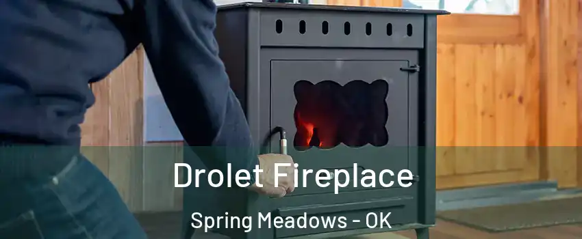 Drolet Fireplace Spring Meadows - OK