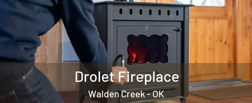Drolet Fireplace Walden Creek - OK
