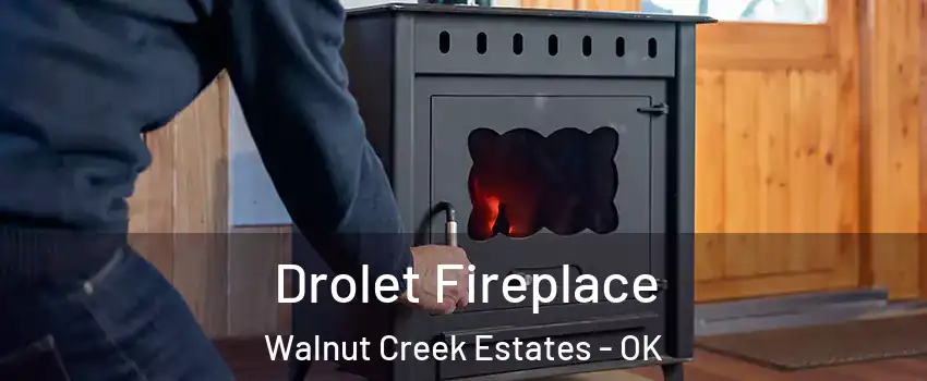 Drolet Fireplace Walnut Creek Estates - OK
