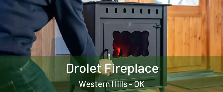 Drolet Fireplace Western Hills - OK