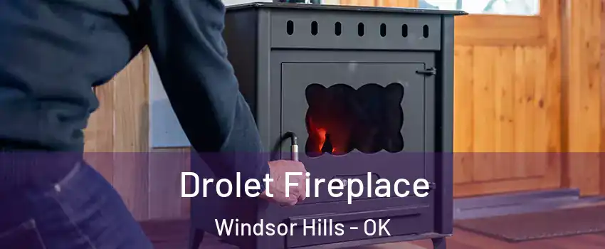 Drolet Fireplace Windsor Hills - OK