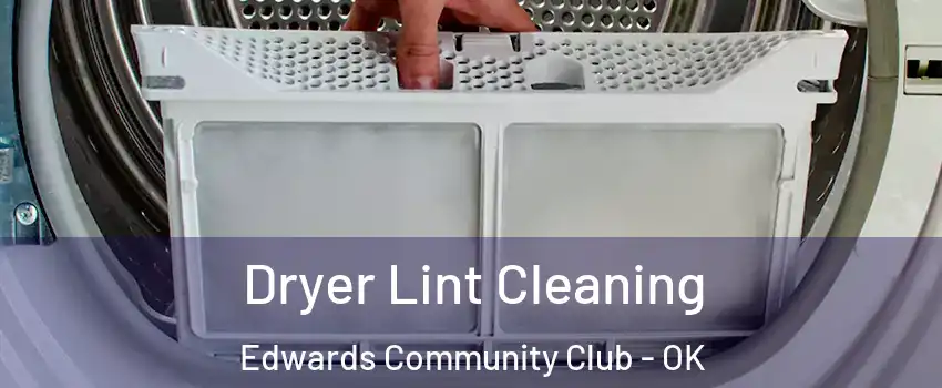 Dryer Lint Cleaning Edwards Community Club - OK