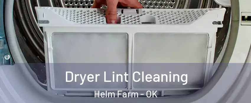 Dryer Lint Cleaning Helm Farm - OK