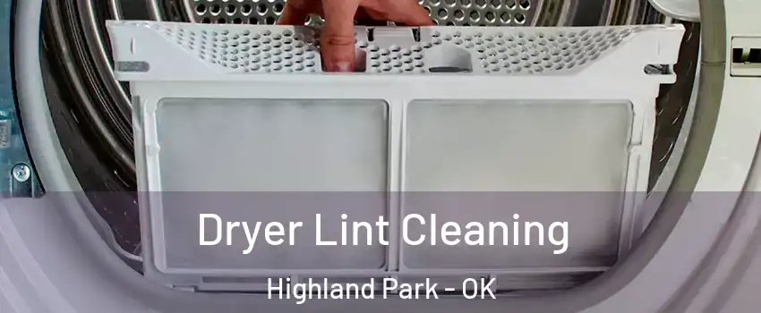 Dryer Lint Cleaning Highland Park - OK