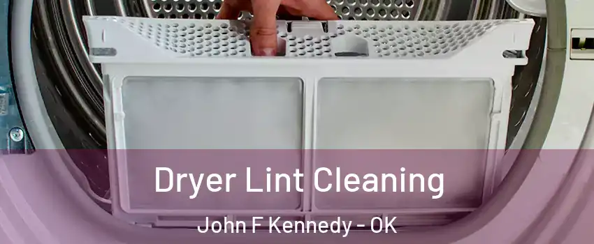 Dryer Lint Cleaning John F Kennedy - OK