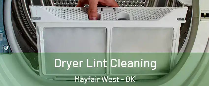 Dryer Lint Cleaning Mayfair West - OK