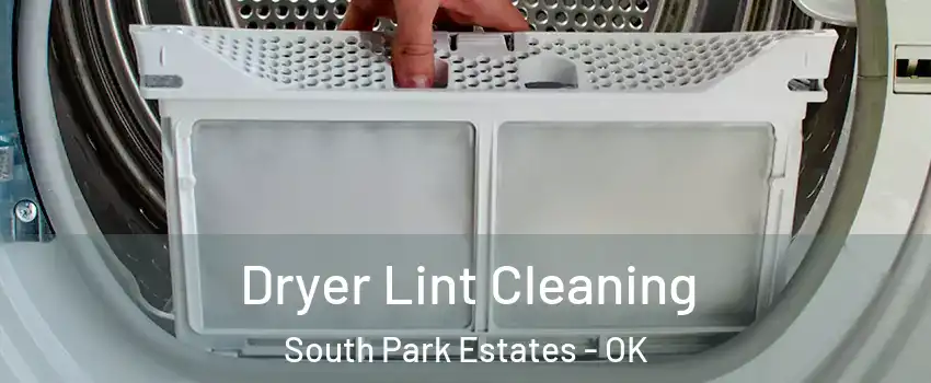 Dryer Lint Cleaning South Park Estates - OK