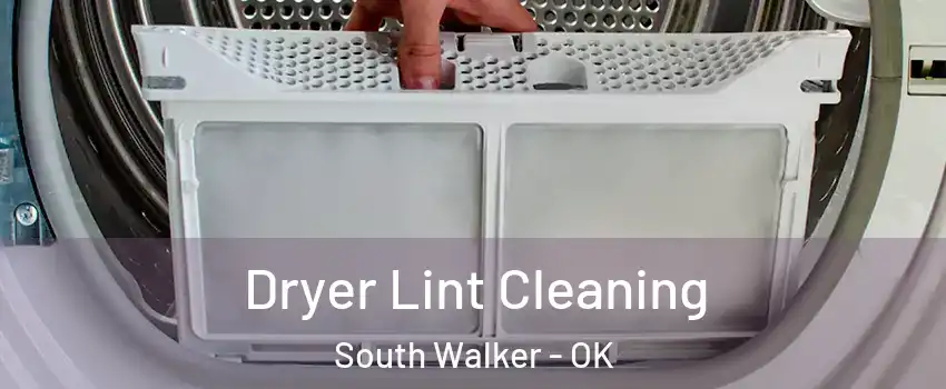 Dryer Lint Cleaning South Walker - OK