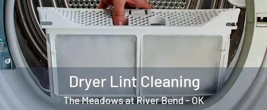 Dryer Lint Cleaning The Meadows at River Bend - OK