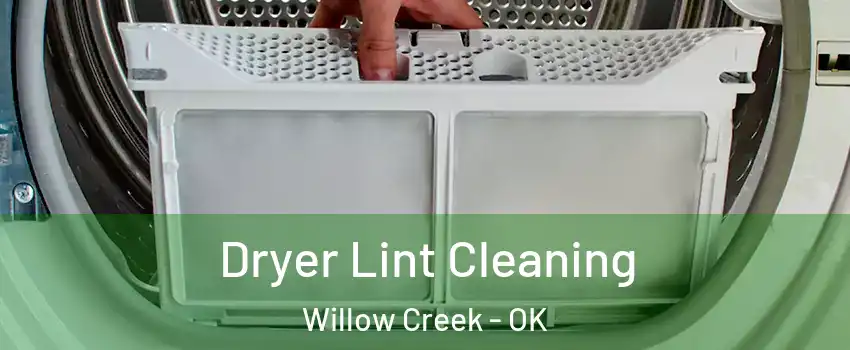 Dryer Lint Cleaning Willow Creek - OK