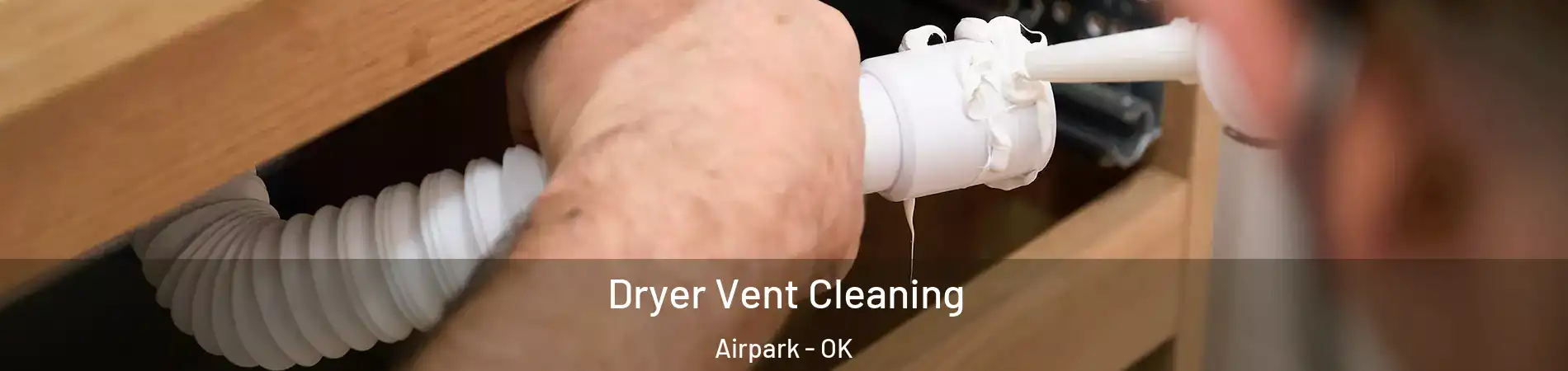 Dryer Vent Cleaning Airpark - OK