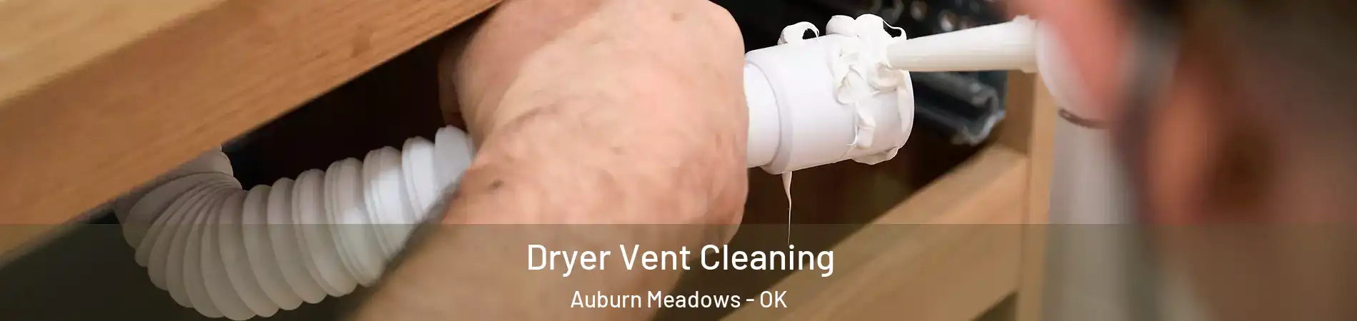 Dryer Vent Cleaning Auburn Meadows - OK
