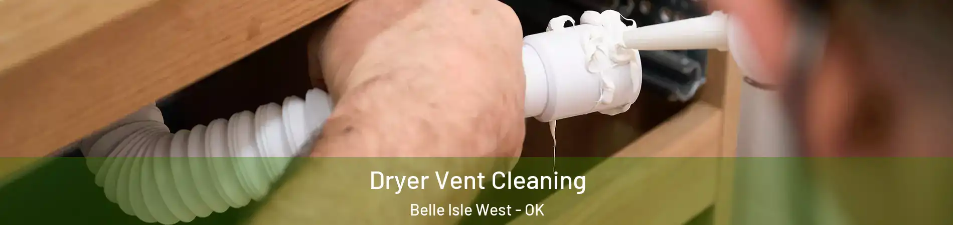 Dryer Vent Cleaning Belle Isle West - OK