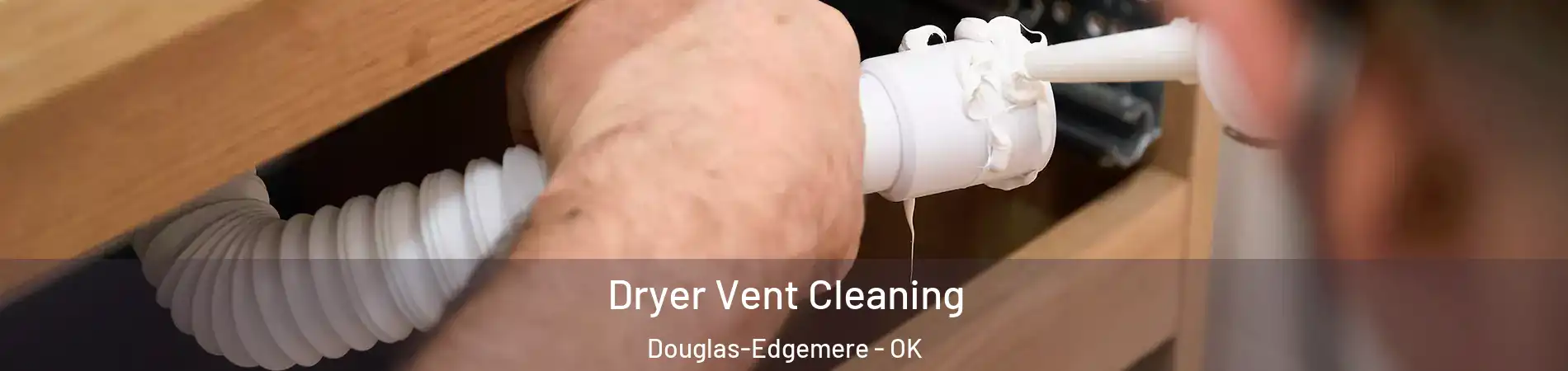 Dryer Vent Cleaning Douglas-Edgemere - OK