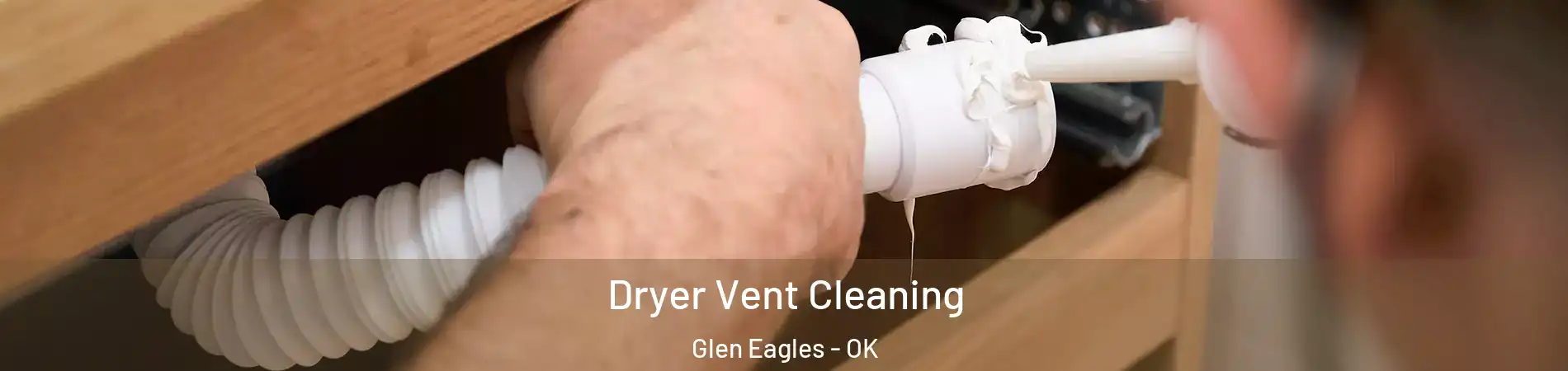 Dryer Vent Cleaning Glen Eagles - OK