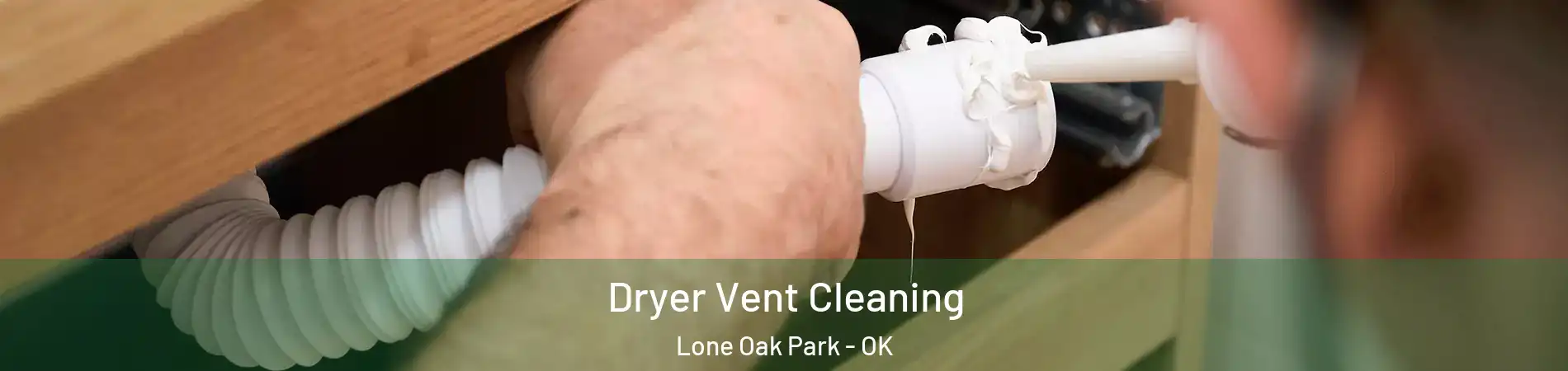 Dryer Vent Cleaning Lone Oak Park - OK