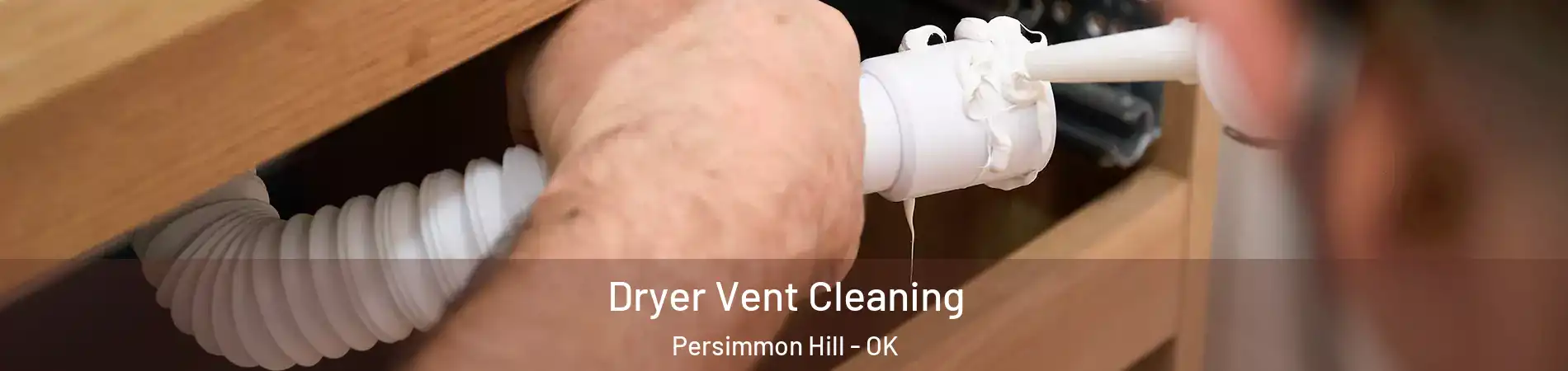 Dryer Vent Cleaning Persimmon Hill - OK