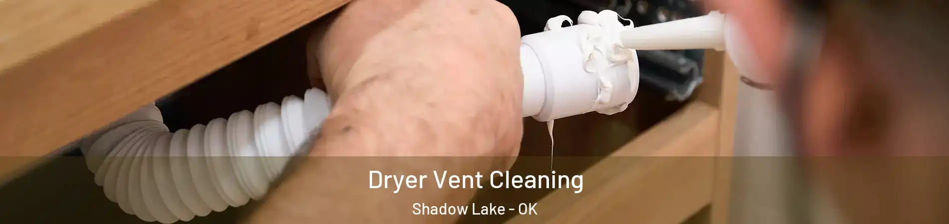 Dryer Vent Cleaning Shadow Lake - OK