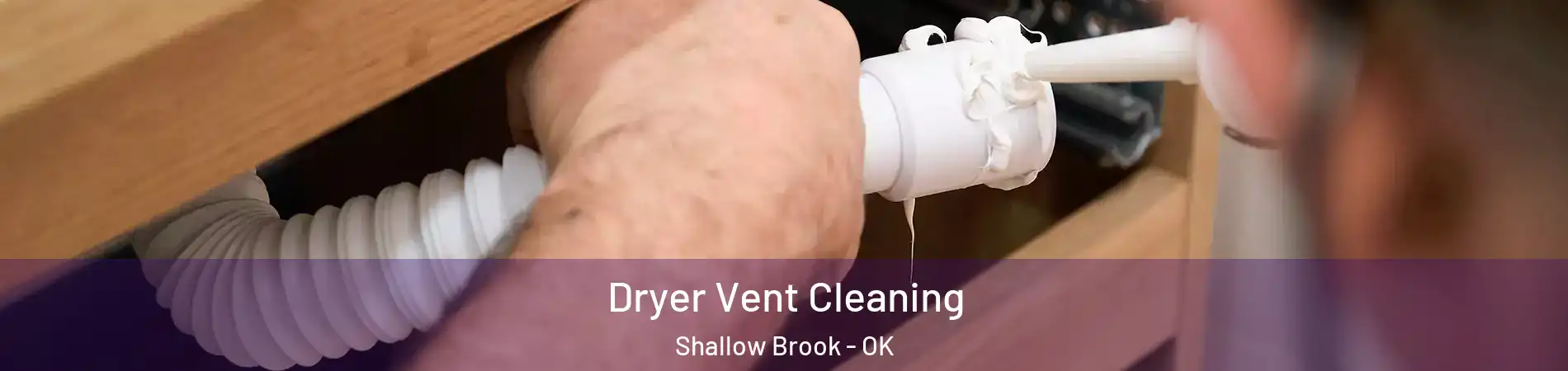 Dryer Vent Cleaning Shallow Brook - OK