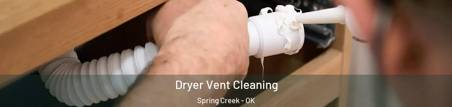 Dryer Vent Cleaning Spring Creek - OK