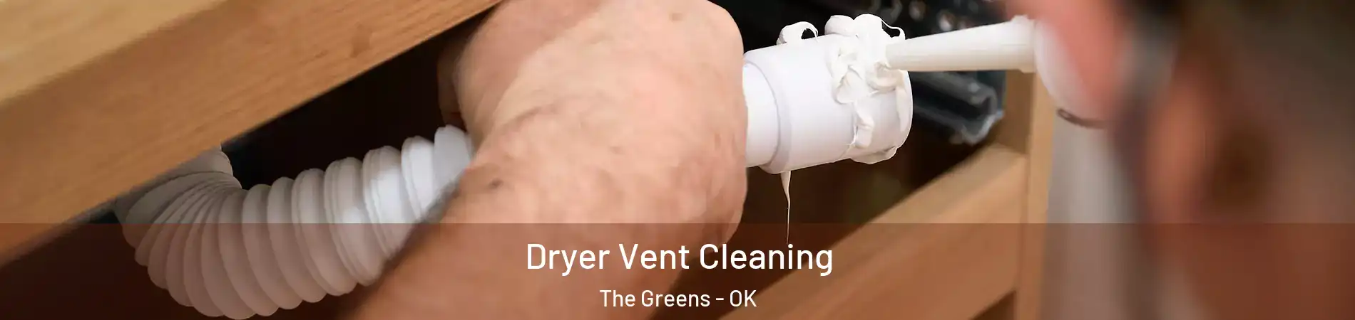 Dryer Vent Cleaning The Greens - OK