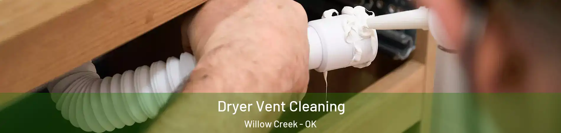 Dryer Vent Cleaning Willow Creek - OK