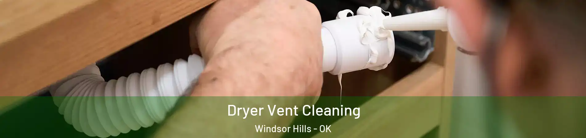 Dryer Vent Cleaning Windsor Hills - OK