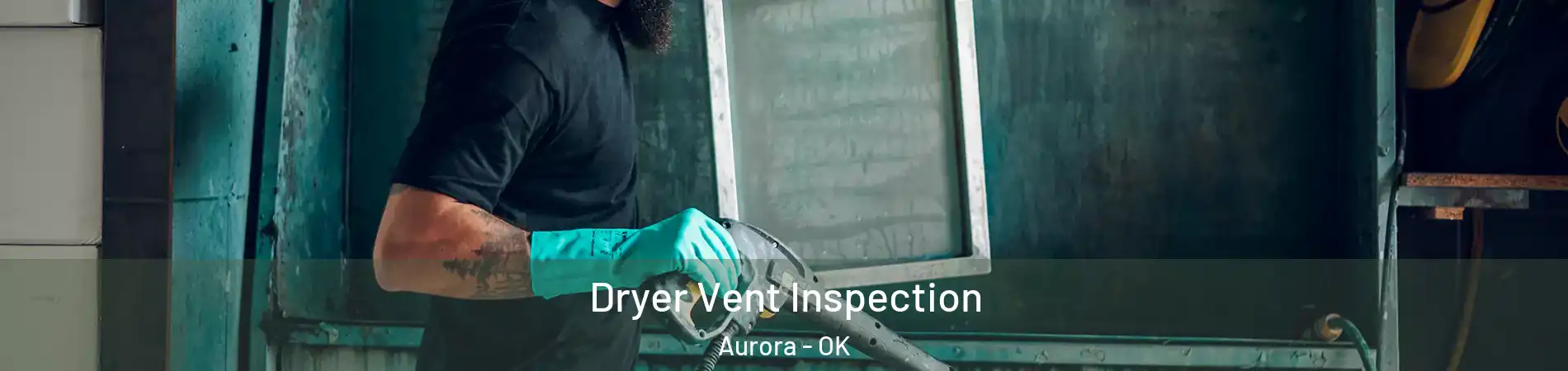 Dryer Vent Inspection Aurora - OK