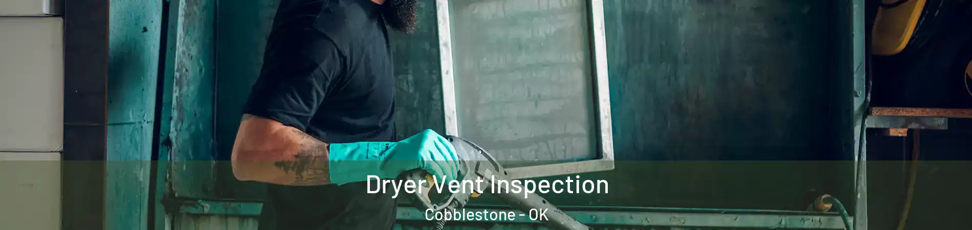 Dryer Vent Inspection Cobblestone - OK