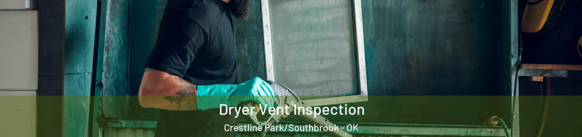 Dryer Vent Inspection Crestline Park/Southbrook - OK