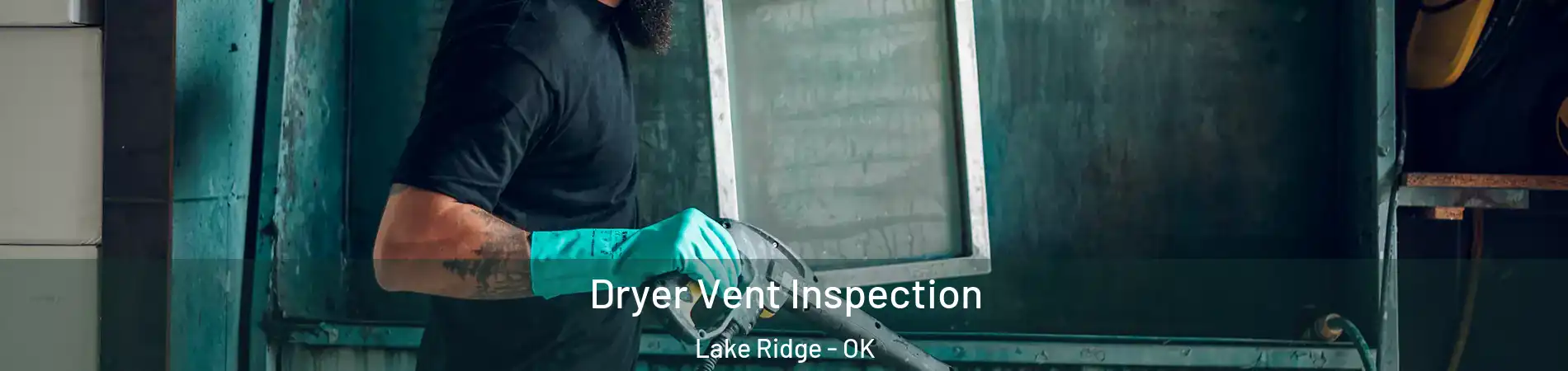 Dryer Vent Inspection Lake Ridge - OK