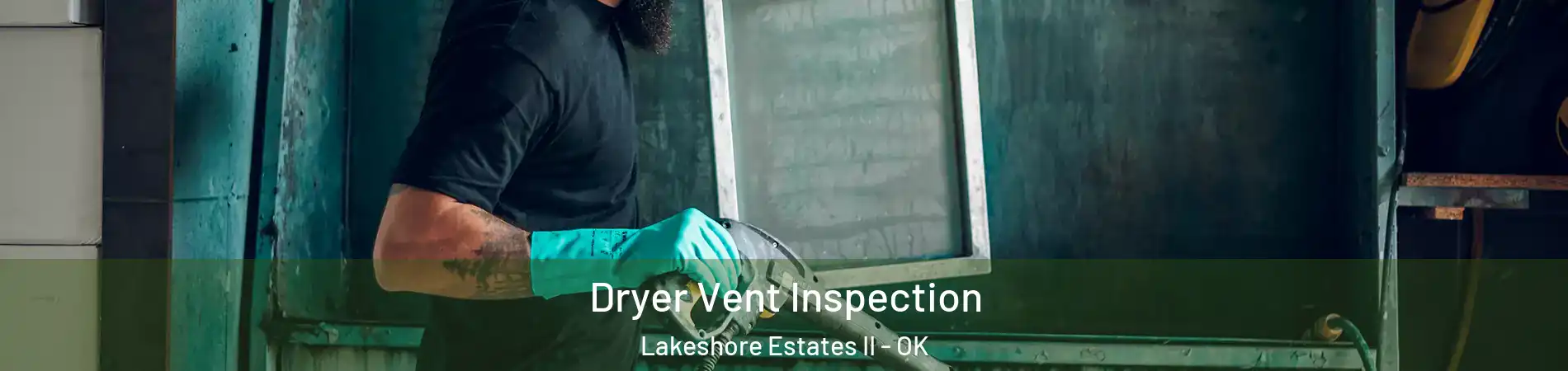 Dryer Vent Inspection Lakeshore Estates II - OK