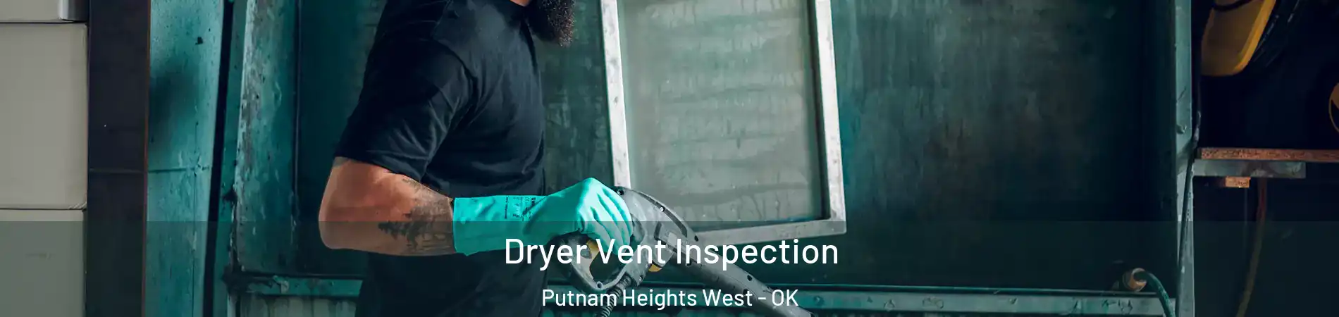Dryer Vent Inspection Putnam Heights West - OK