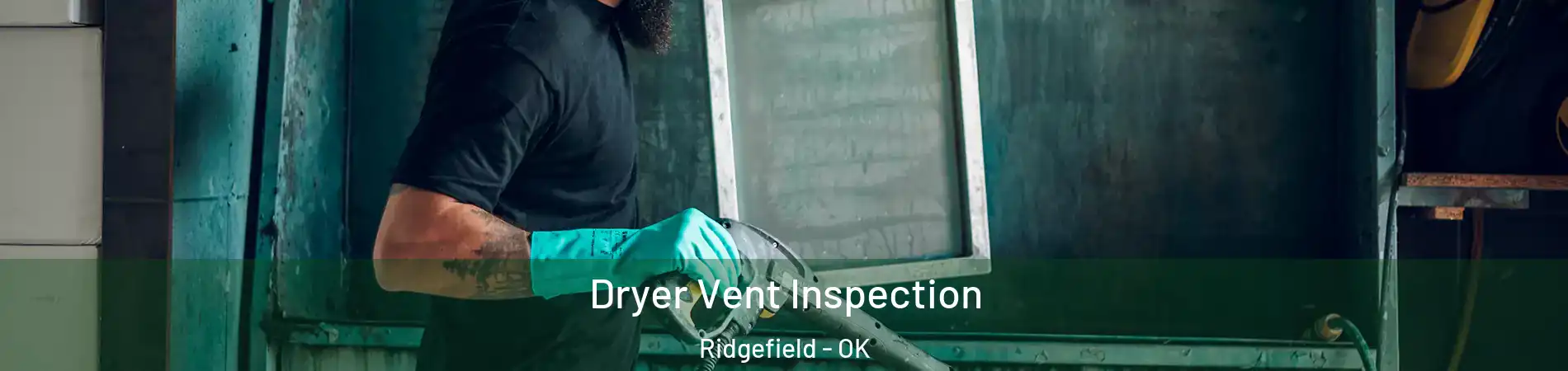 Dryer Vent Inspection Ridgefield - OK