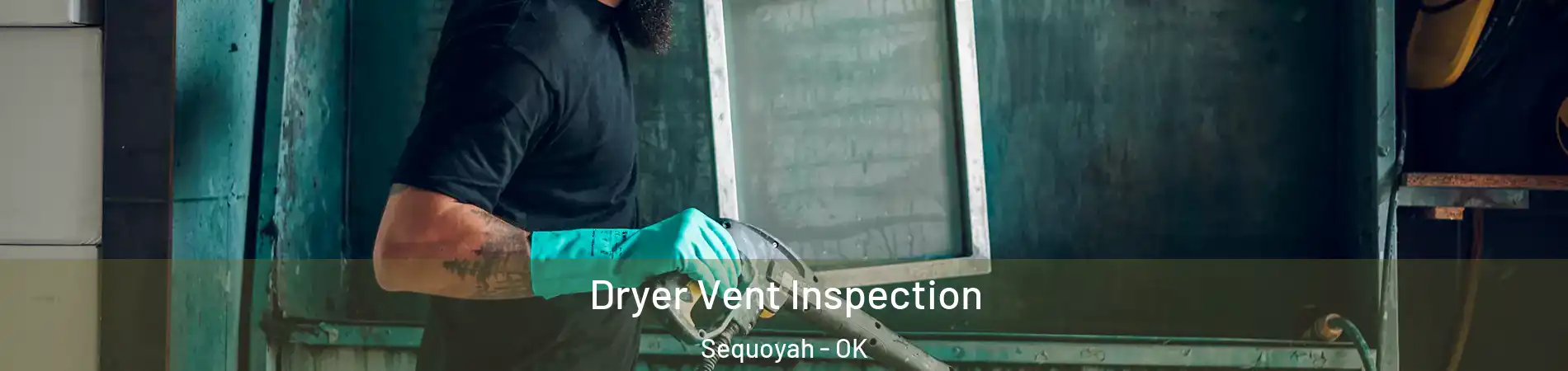 Dryer Vent Inspection Sequoyah - OK