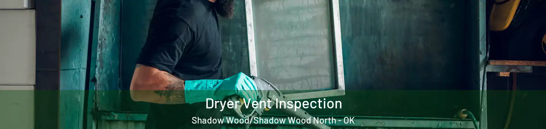 Dryer Vent Inspection Shadow Wood/Shadow Wood North - OK