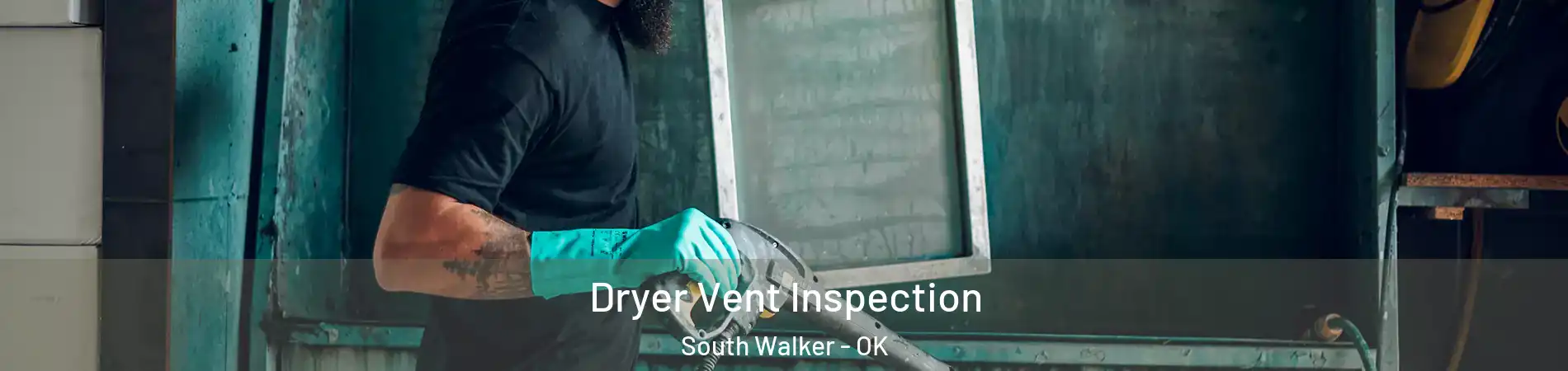 Dryer Vent Inspection South Walker - OK