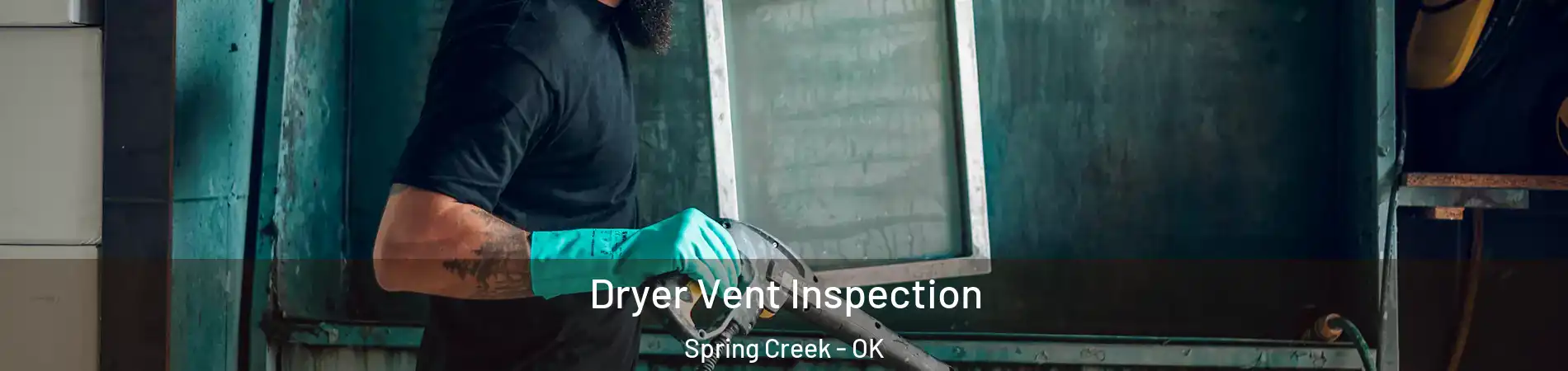Dryer Vent Inspection Spring Creek - OK