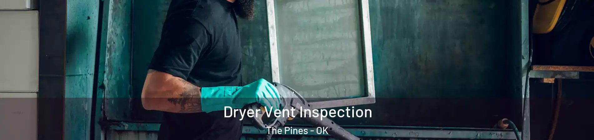 Dryer Vent Inspection The Pines - OK