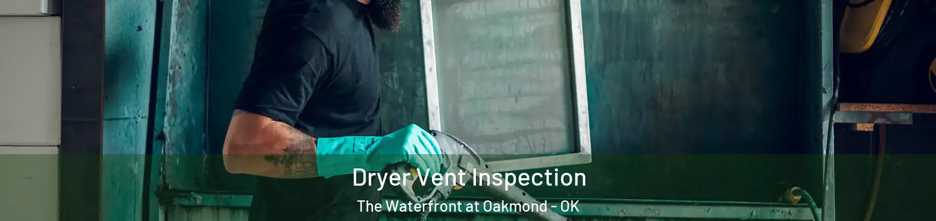 Dryer Vent Inspection The Waterfront at Oakmond - OK