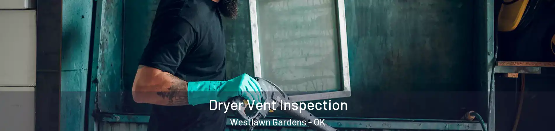 Dryer Vent Inspection Westlawn Gardens - OK
