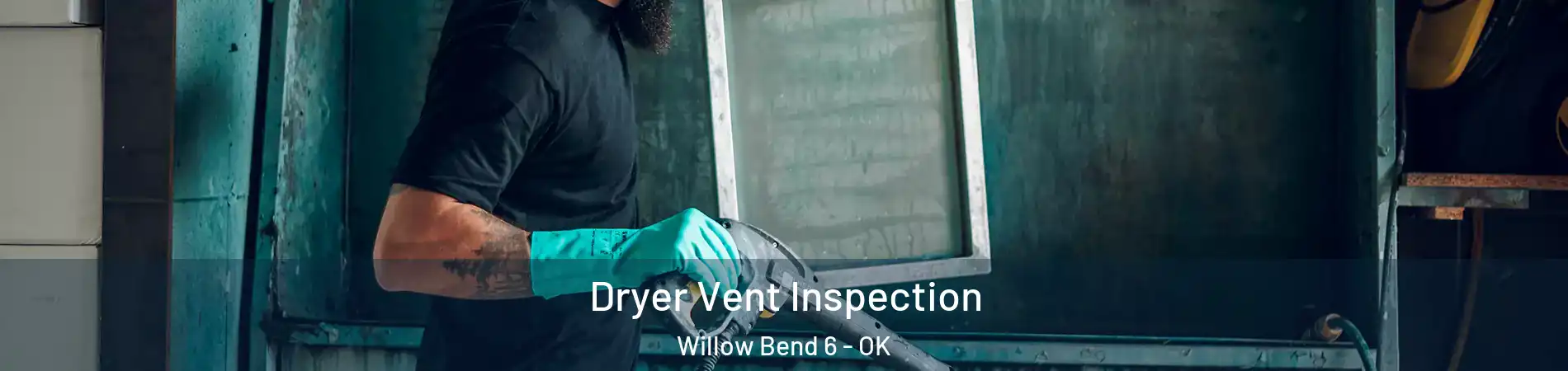 Dryer Vent Inspection Willow Bend 6 - OK