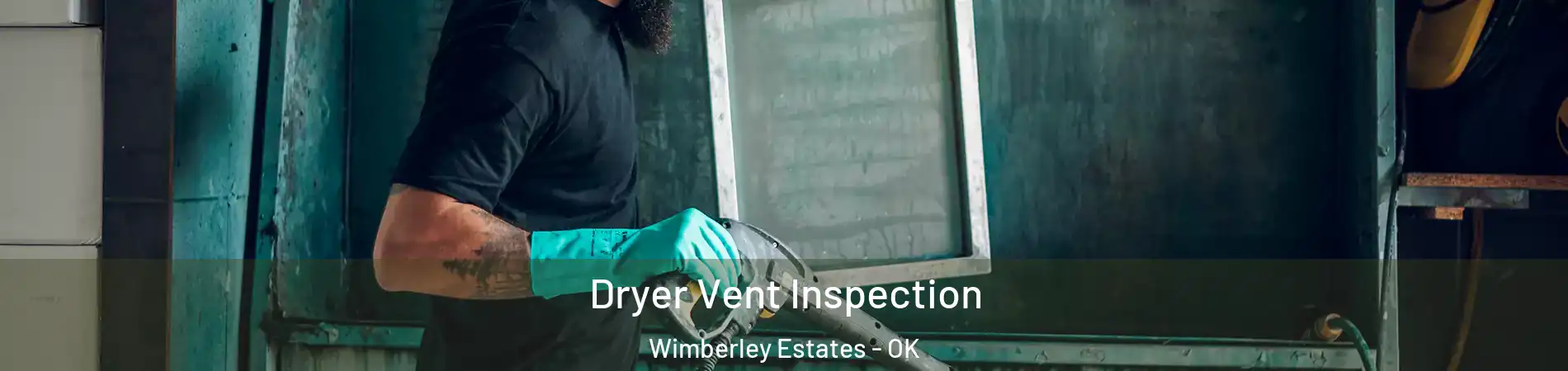 Dryer Vent Inspection Wimberley Estates - OK