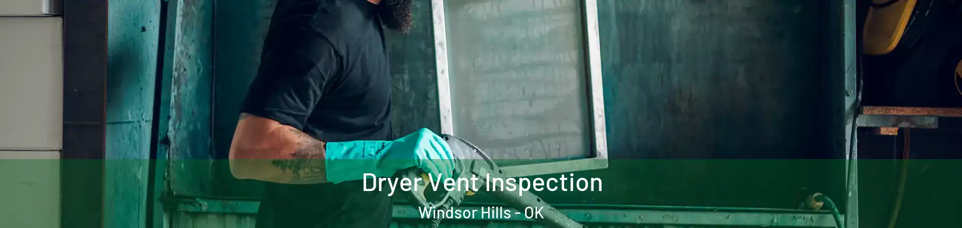 Dryer Vent Inspection Windsor Hills - OK