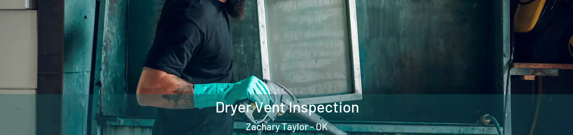 Dryer Vent Inspection Zachary Taylor - OK