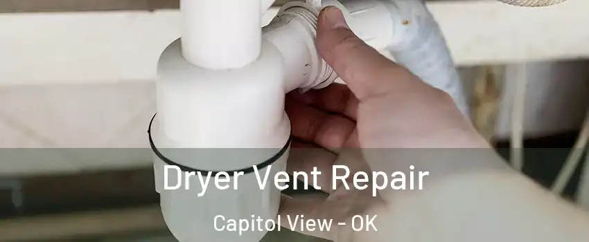 Dryer Vent Repair Capitol View - OK