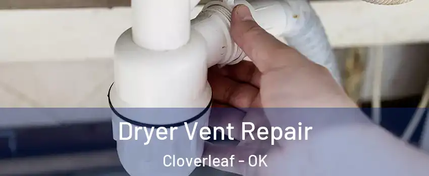 Dryer Vent Repair Cloverleaf - OK
