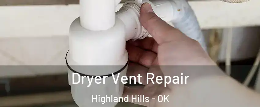Dryer Vent Repair Highland Hills - OK