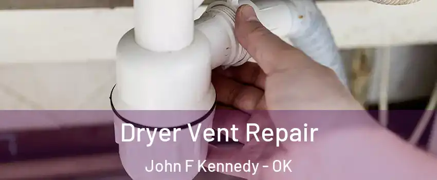 Dryer Vent Repair John F Kennedy - OK